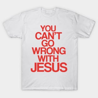 You can't go wrong with Jesus T-Shirt